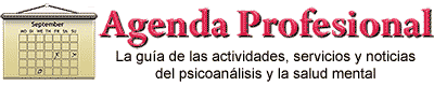 Agenda Profesional - la guía de las actividades, servicios y noticias del psicoanálisis y la salud mental
